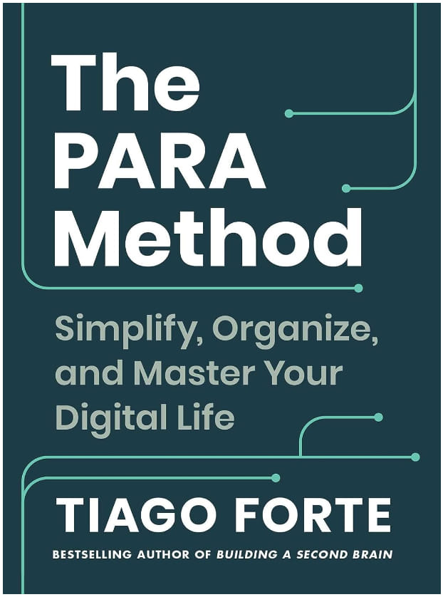 Tiago Forte - The PARA Method